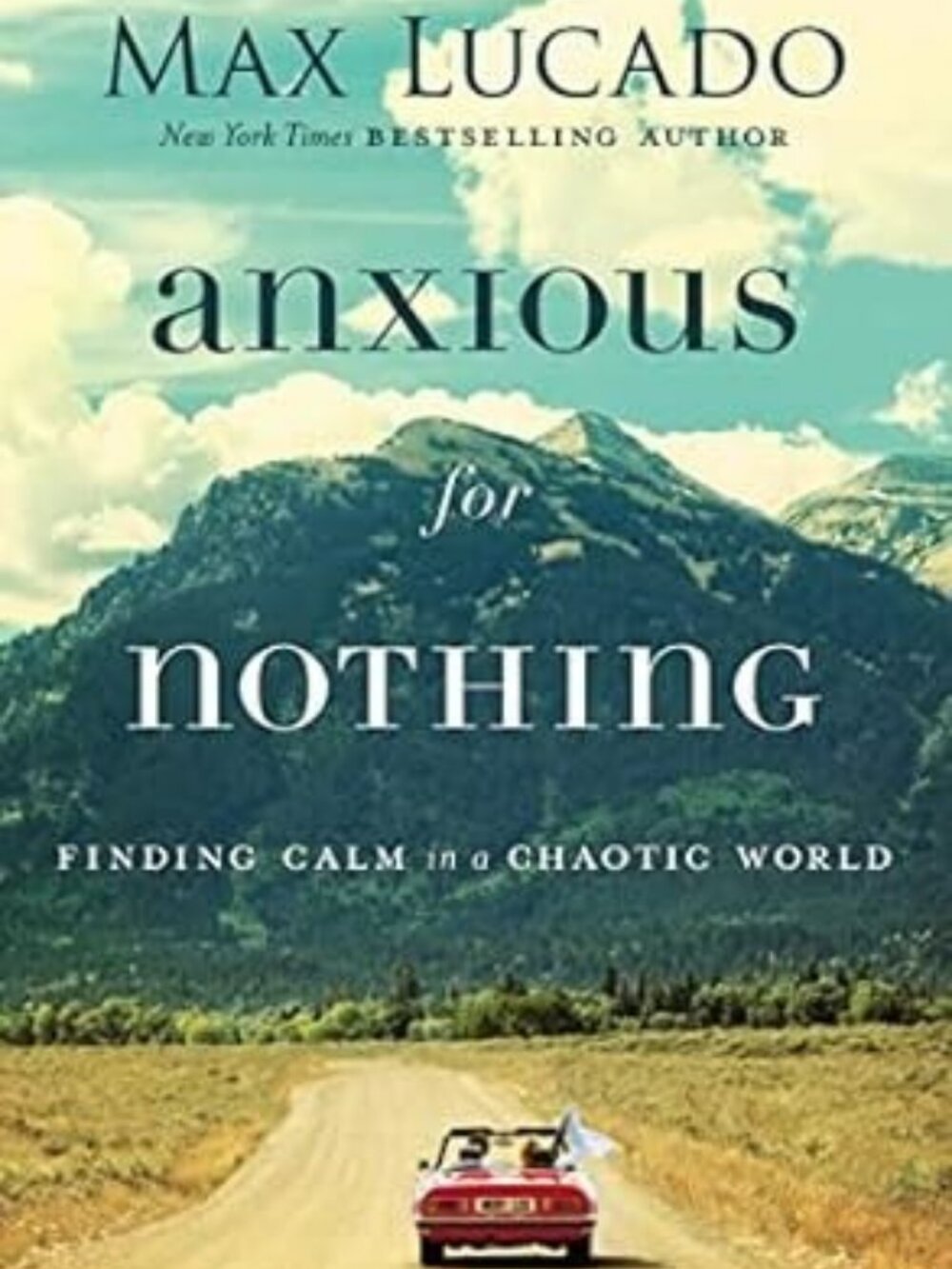 Anxious for Nothing Max Lucado Christian Hardcover
